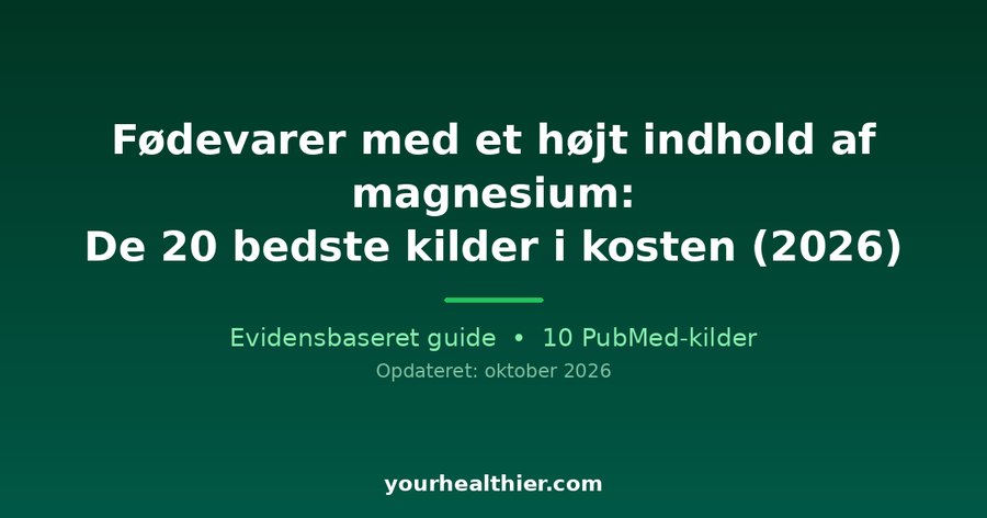 Fødevarer med et højt indhold af magnesium: De 20 bedste kilder i kosten (2026)