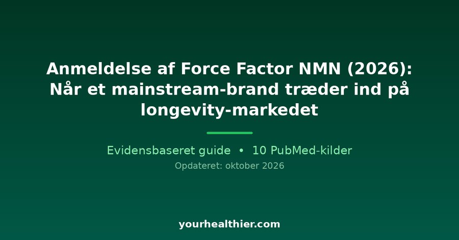 Anmeldelse af Force Factor NMN (2026): Når et mainstream-brand træder ind på longevity-markedet