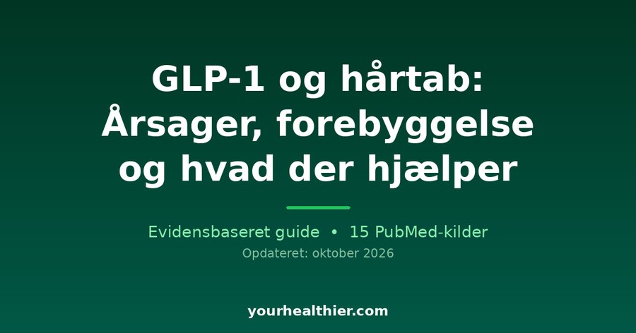 GLP-1 og hårtab: Årsager, forebyggelse og hvad der hjælper