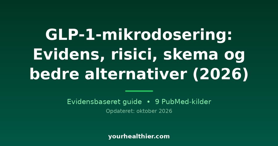 GLP-1-mikrodosering: Evidens, risici, skema og bedre alternativer (2026)