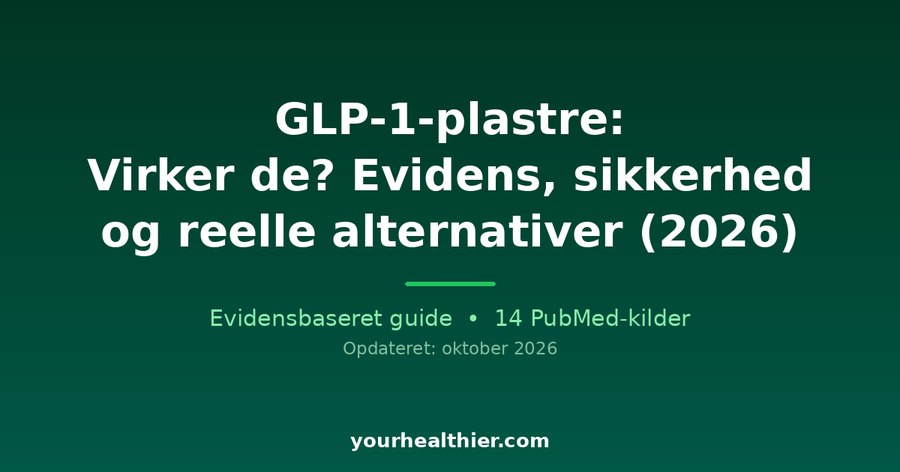 GLP-1-plastre: Virker de? Evidens, sikkerhed og reelle alternativer (2026)