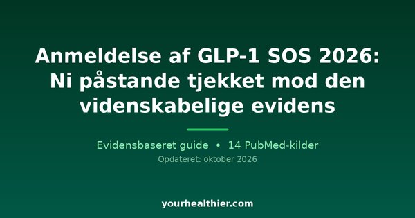 Anmeldelse af GLP-1 SOS 2026: Ni påstande tjekket mod den videnskabelige evidens