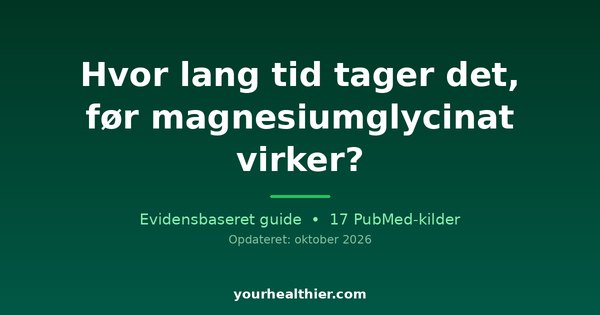 Hvor lang tid tager det, før magnesiumglycinat virker?