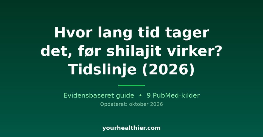 Hvor lang tid tager det, før shilajit virker? Tidslinje (2026)
