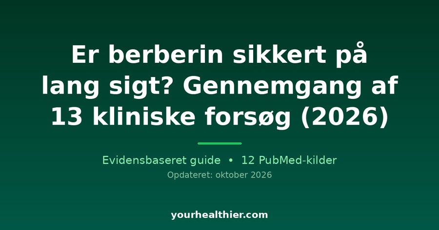 Er berberin sikkert på lang sigt? Gennemgang af 13 kliniske forsøg (2026)