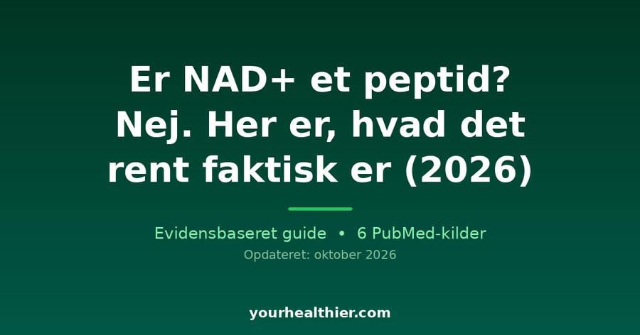 Er NAD+ et peptid? Nej. Her er, hvad det rent faktisk er (2026)