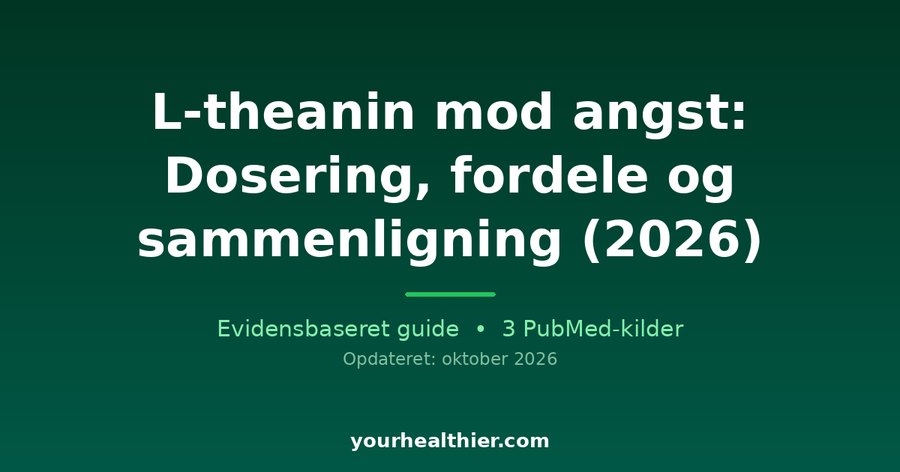 L-theanin mod angst: Dosering, fordele og sammenligning (2026)