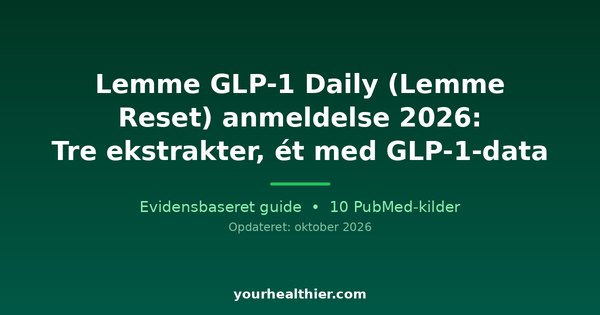Lemme GLP-1 Daily (Lemme Reset) anmeldelse 2026: Tre ekstrakter, ét med GLP-1-data