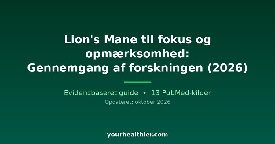 Lion’s Mane til fokus og opmærksomhed: Gennemgang af forskningen (2026)