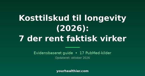 Kosttilskud til longevity (2026): 7 der rent faktisk virker