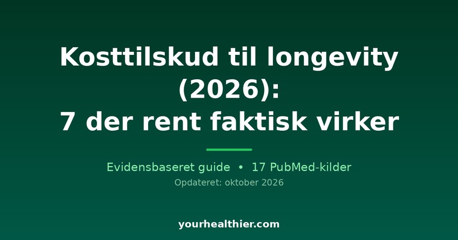 Kosttilskud til longevity (2026): 7 der rent faktisk virker