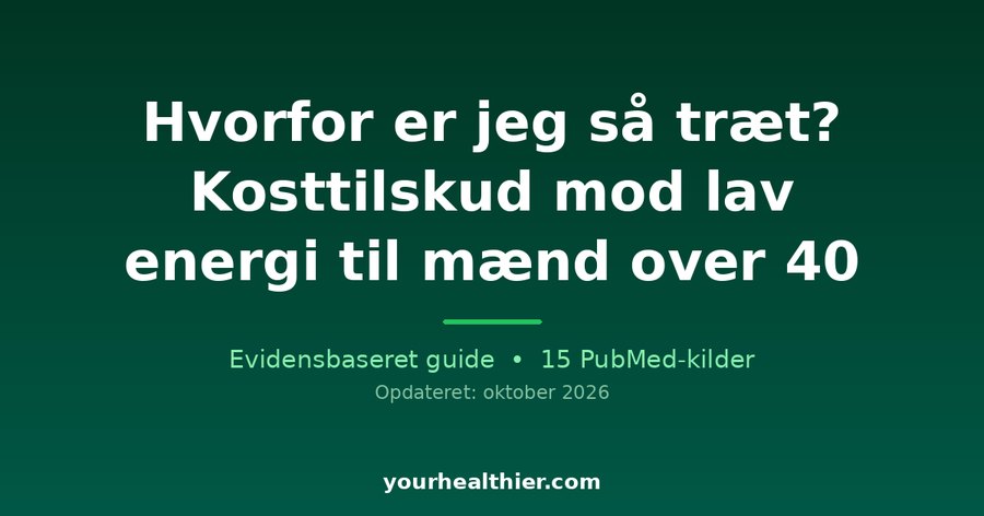 Hvorfor er jeg så træt? Kosttilskud mod lav energi til mænd over 40