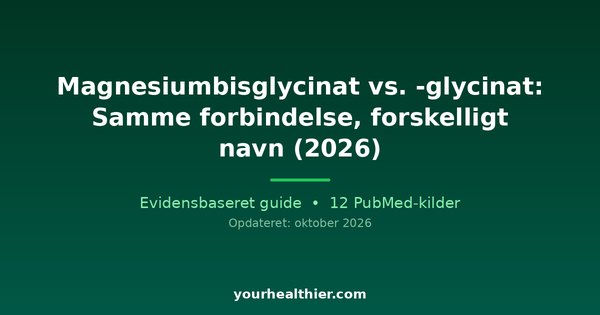 Magnesiumbisglycinat vs. -glycinat: Samme forbindelse, forskelligt navn (2026)
