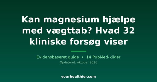 Kan magnesium hjælpe med vægttab? Hvad 32 kliniske forsøg viser