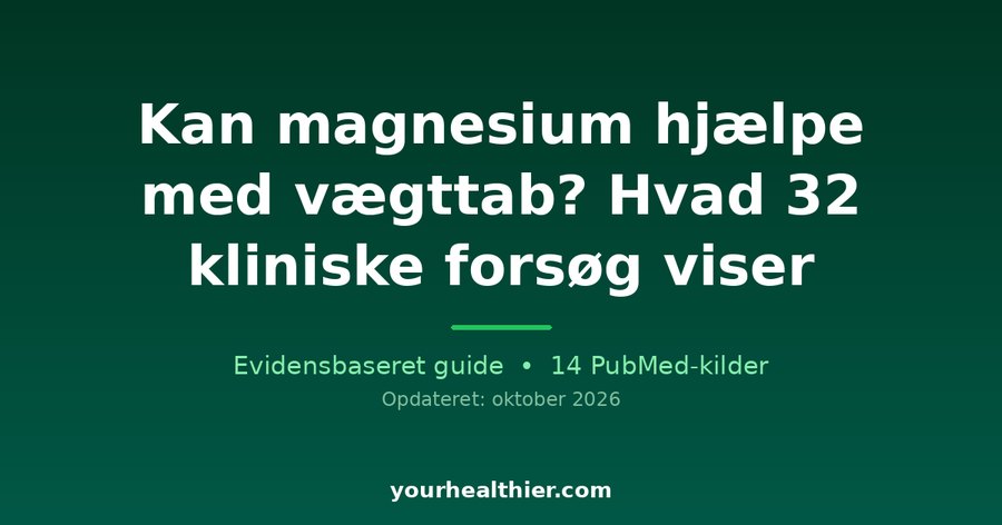 Kan magnesium hjælpe med vægttab? Hvad 32 kliniske forsøg viser