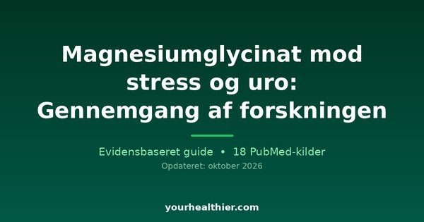 Magnesiumglycinat mod stress og uro: Gennemgang af forskningen