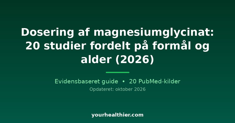 Dosering af magnesiumglycinat: 20 studier fordelt på formål og alder (2026)