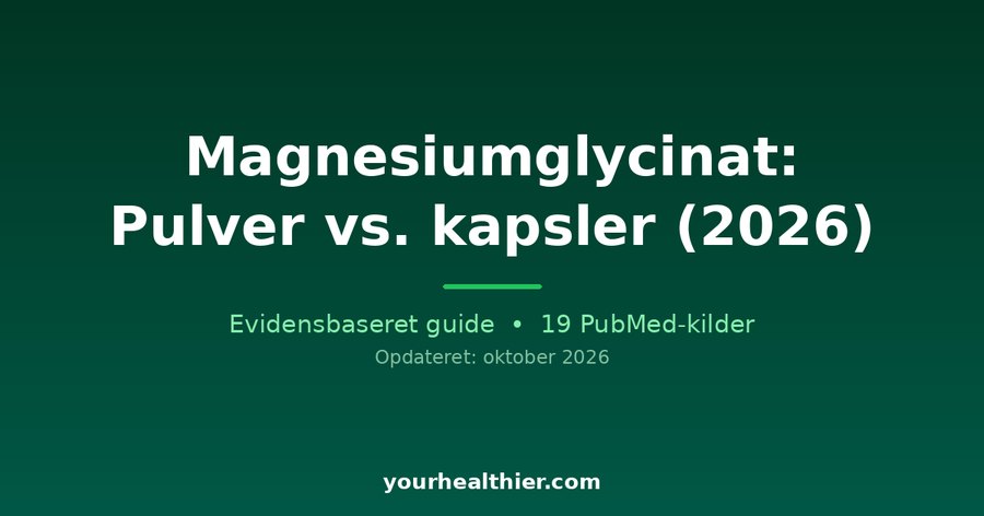 Magnesiumglycinat: Pulver vs. kapsler (2026)