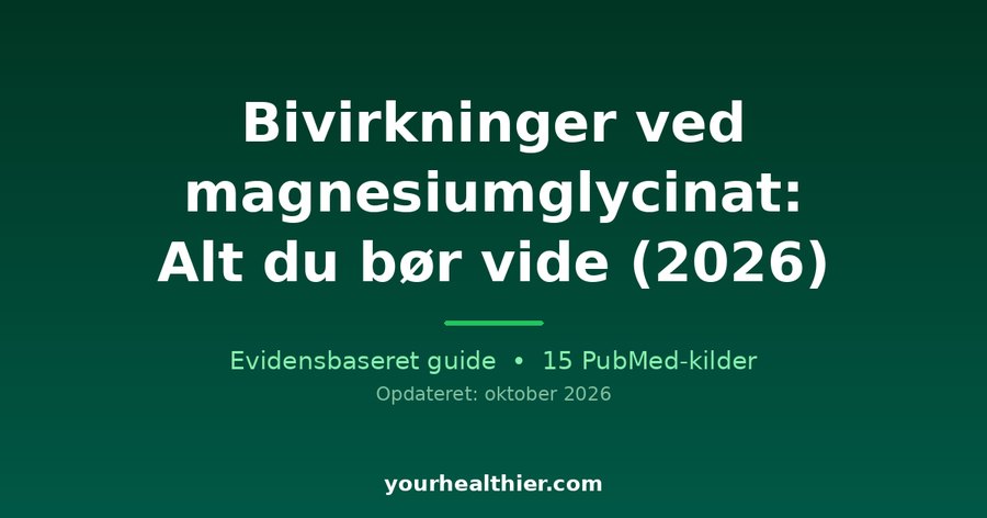 Bivirkninger ved magnesiumglycinat: Alt du bør vide (2026)