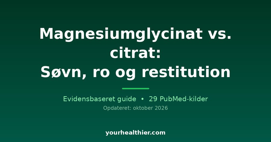 Magnesiumglycinat vs. citrat: Søvn, ro og restitution