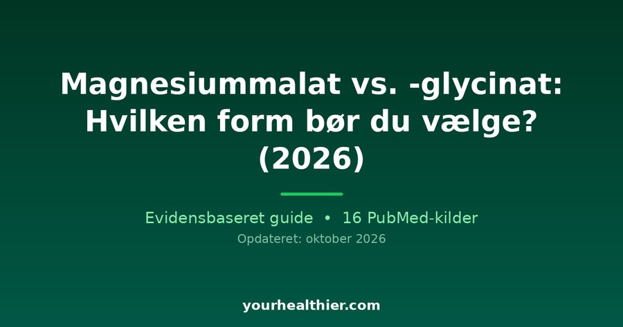 Magnesiummalat vs. -glycinat: Hvilken form bør du vælge? (2026)