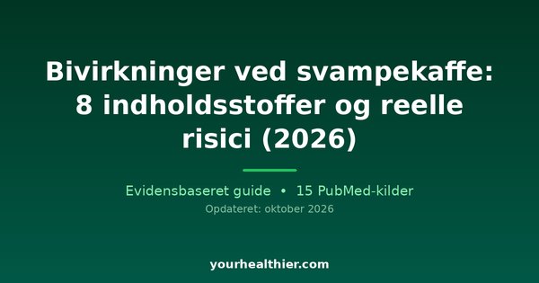 Bivirkninger ved svampekaffe: 8 indholdsstoffer og reelle risici (2026)
