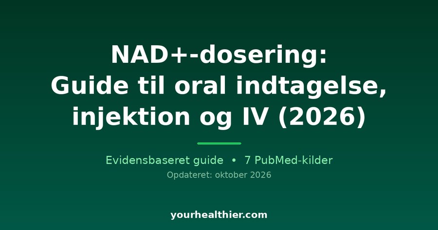 NAD+-dosering: Guide til oral indtagelse, injektion og IV (2026)