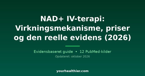 NAD+ IV-terapi: Virkningsmekanisme, priser og den reelle evidens (2026)