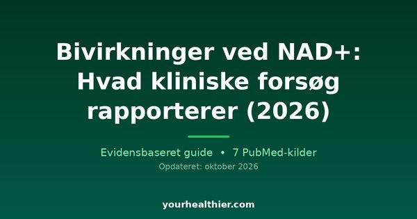 Bivirkninger ved NAD+: Hvad kliniske forsøg rapporterer (2026)