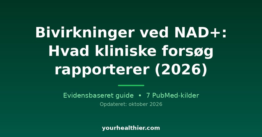 Bivirkninger ved NAD+: Hvad kliniske forsøg rapporterer (2026)