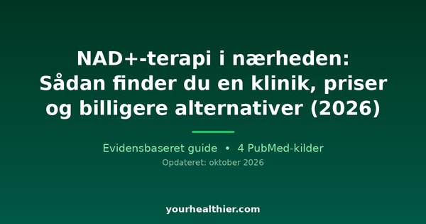 NAD+-terapi i nærheden: Sådan finder du en klinik, priser og billigere alternativer (2026)