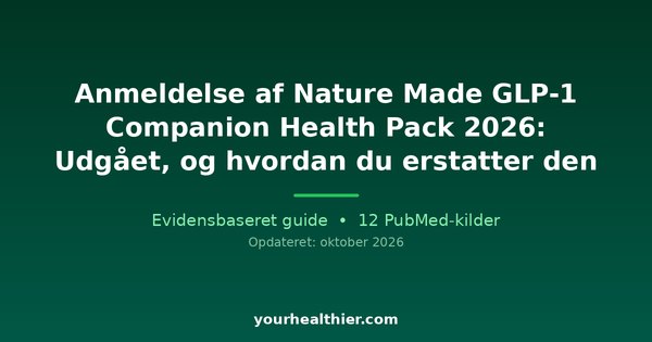 Anmeldelse af Nature Made GLP-1 Companion Health Pack 2026: Udgået, og hvordan du erstatter den