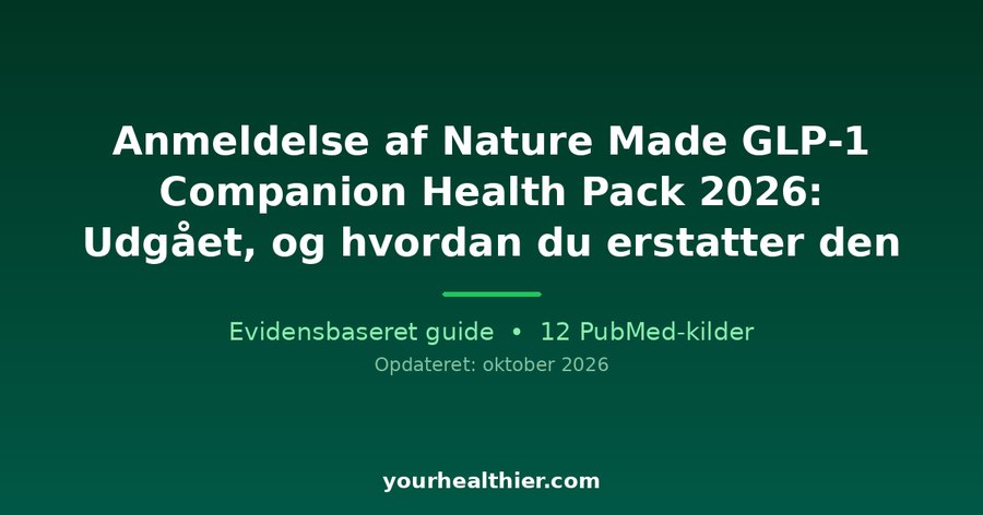 Anmeldelse af Nature Made GLP-1 Companion Health Pack 2026: Udgået, og hvordan du erstatter den