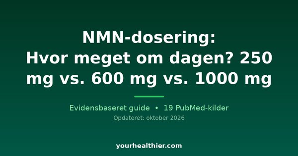 NMN-dosering: Hvor meget om dagen? 250 mg vs. 600 mg vs. 1000 mg