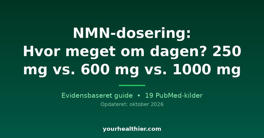 NMN-dosering: Hvor meget om dagen? 250 mg vs. 600 mg vs. 1000 mg