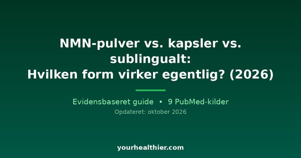 NMN-pulver vs. kapsler vs. sublingualt: Hvilken form virker egentlig? (2026)