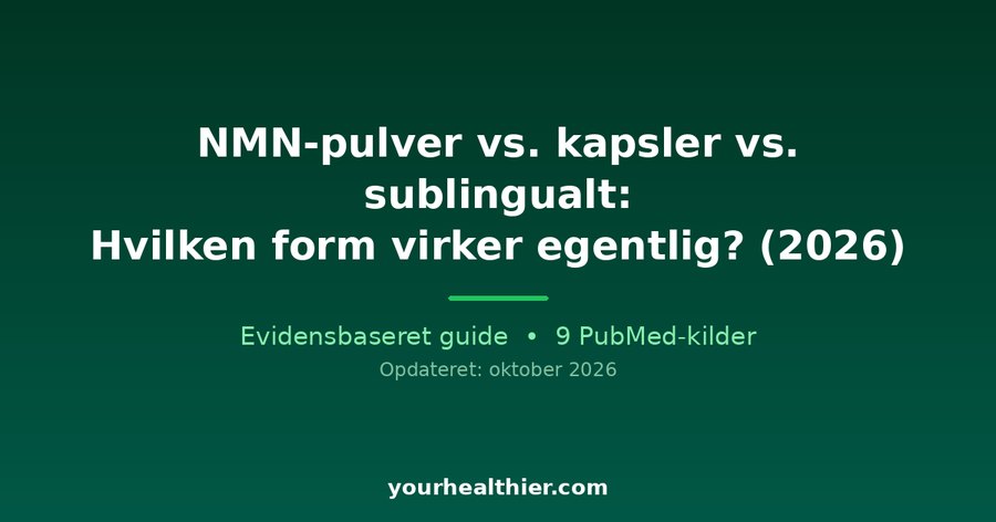 NMN-pulver vs. kapsler vs. sublingualt: Hvilken form virker egentlig? (2026)