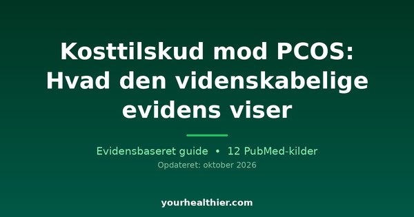 Kosttilskud mod PCOS: Hvad den videnskabelige evidens viser