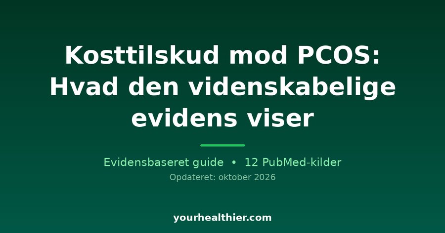 Kosttilskud mod PCOS: Hvad den videnskabelige evidens viser