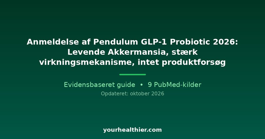 Anmeldelse af Pendulum GLP-1 Probiotic 2026: Levende Akkermansia, stærk virkningsmekanisme, intet produktforsøg