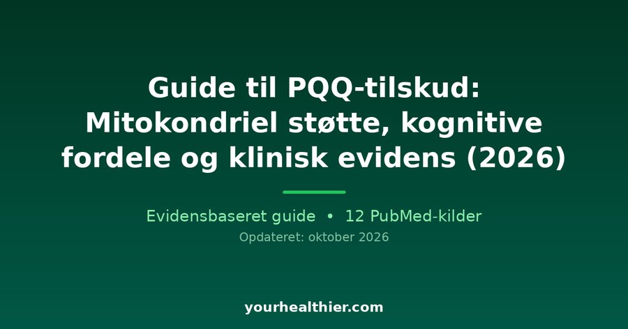 Guide til PQQ-tilskud: Mitokondriel støtte, kognitive fordele og klinisk evidens (2026)