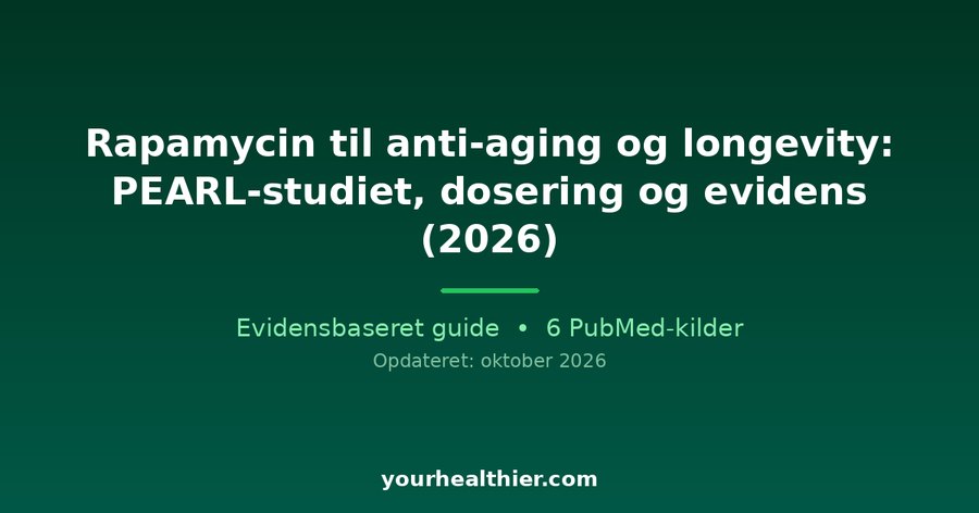 Rapamycin til anti-aging og longevity: PEARL-studiet, dosering og evidens (2026)