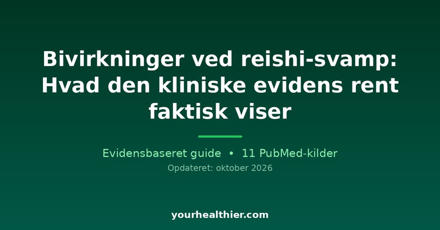 Bivirkninger ved reishi-svamp: Hvad den kliniske evidens rent faktisk viser