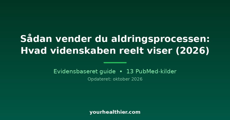 Sådan vender du aldringsprocessen: Hvad videnskaben reelt viser (2026)