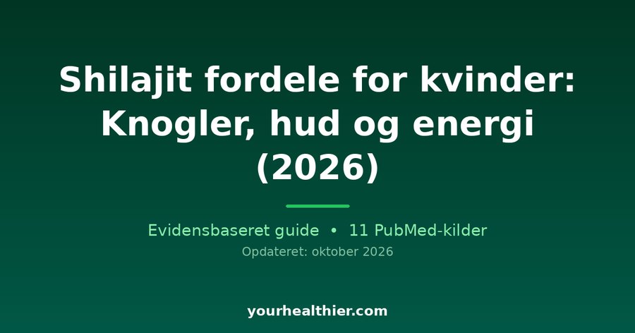 Shilajit fordele for kvinder: Knogler, hud og energi (2026)