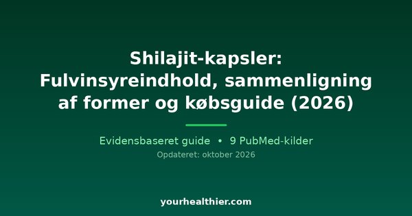 Shilajit-kapsler: Fulvinsyreindhold, sammenligning af former og købsguide (2026)