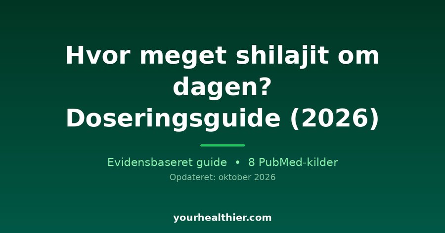 Hvor meget shilajit om dagen? Doseringsguide (2026)