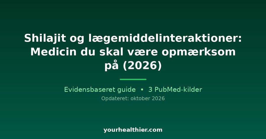 Shilajit og lægemiddelinteraktioner: Medicin du skal være opmærksom på (2026)