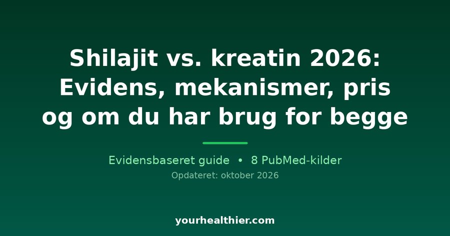 Shilajit vs. kreatin 2026: Evidens, mekanismer, pris og om du har brug for begge