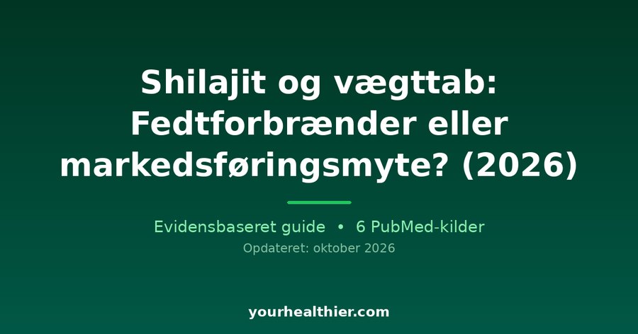Shilajit og vægttab: Fedtforbrænder eller markedsføringsmyte? (2026)
